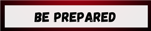 Be Prepared